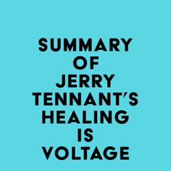 Summary of Jerry Tennant's Healing is Voltage