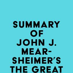 Summary of John J. Mearsheimer's The Great Delusion