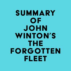 Summary of John Winton's The Forgotten Fleet