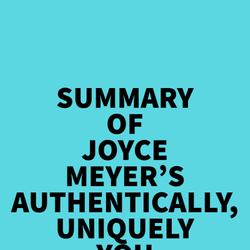 Summary of Joyce Meyer's Authentically, Uniquely You