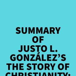 Summary of Justo L. González's The Story of Christianity: Volume 2