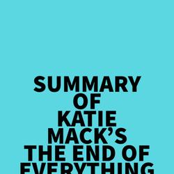 Summary of Katie Mack's The End of Everything