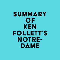 Summary of Ken Follett's Notre-Dame