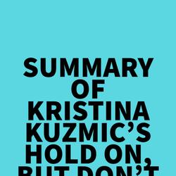 Summary of Kristina Kuzmic's Hold On, But Don't Hold Still