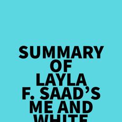 Summary of Layla F. Saad's Me and White Supremacy