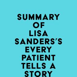 Summary of Lisa Sanders's Every Patient Tells a Story