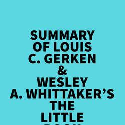 Summary of Louis C. Gerken &Wesley A. Whittaker's The Little Book of Venture Capital Investing