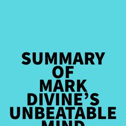 Summary of Mark Divine's Unbeatable Mind