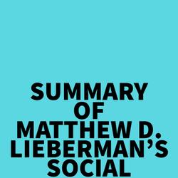 Summary of Matthew D. Lieberman's Social