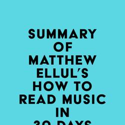 Summary of Matthew Ellul's How to Read Music in 30 Days