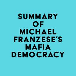 Summary of Michael Franzese's Mafia Democracy