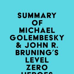 Summary of Michael Golembesky & John R. Bruning's Level Zero Heroes