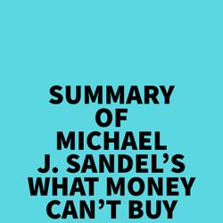Summary of Michael J. Sandel's What Money Can't Buy