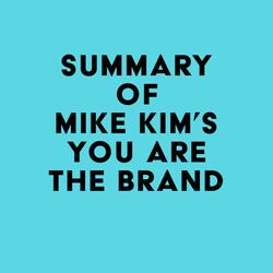 Summary of Mike Kim's You Are The Brand