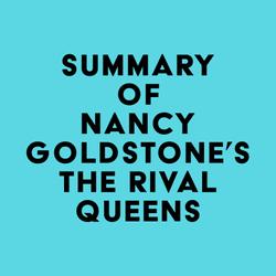 Summary of Nancy Goldstone's The Rival Queens