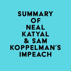 Summary of Neal Katyal & Sam Koppelman's Impeach