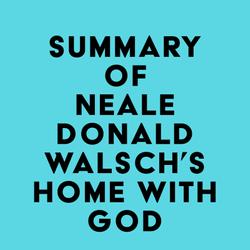 Summary of Neale Donald Walsch's Home with God