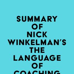 Summary of Nick Winkelman's The Language of Coaching