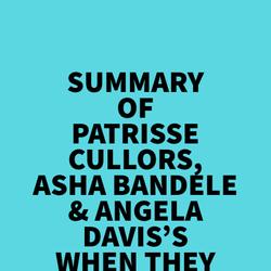 Summary of Patrisse Cullors, Asha Bandele & Angela Davis's When They Call You A Terrorist