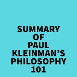 Summary of Paul Kleinman's Philosophy 101