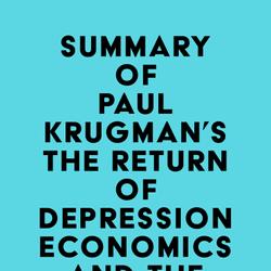 Summary of Paul Krugman's The Return of Depression Economics and the Crisis of 2008
