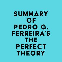 Summary of Pedro G. Ferreira's The Perfect Theory