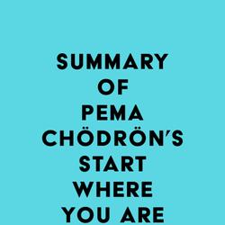 Summary of Pema Chödrön's Start Where You Are