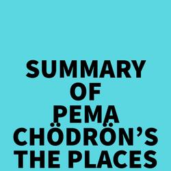 Summary of Pema Chödrön's The Places That Scare You