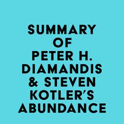 Summary of Peter H. Diamandis & Steven Kotler's Abundance