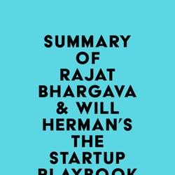 Summary of Rajat Bhargava & Will Herman's The Startup Playbook