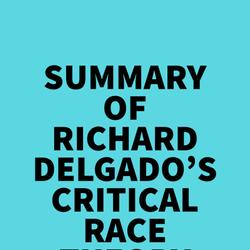 Summary of Richard Delgado's Critical Race Theory (Third Edition)