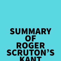 Summary of Roger Scruton's Kant