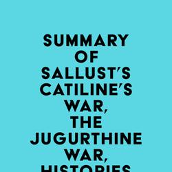 Summary of Sallust's Catiline's War, The Jugurthine War, Histories