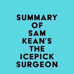 Summary of Sam Kean's The Icepick Surgeon