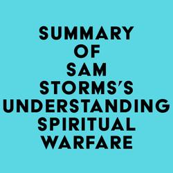 Summary of Sam Storms's Understanding Spiritual Warfare