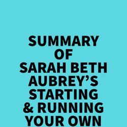 Summary of Sarah Beth Aubrey's Starting & Running Your Own Small Farm Business