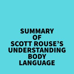 Summary of Scott Rouse's Understanding Body Language
