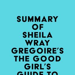 Summary of Sheila Wray Gregoire's The Good Girl's Guide to Great Sex