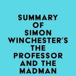 Summary of Simon Winchester's The Professor and the Madman