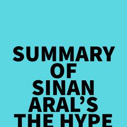 Summary of Sinan Aral's The Hype Machine