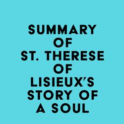 Summary of St. Therese of Lisieux's Story of a Soul