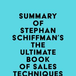 Summary of Stephan Schiffman's The Ultimate Book of Sales Techniques