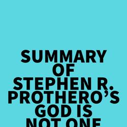 Summary of Stephen R. Prothero's God Is Not One