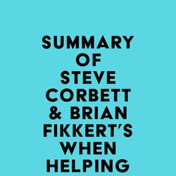 Summary of Steve Corbett & Brian Fikkert's When Helping Hurts