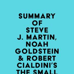 Summary of Steve J. Martin, Noah Goldstein & Robert Cialdini's The Small Big