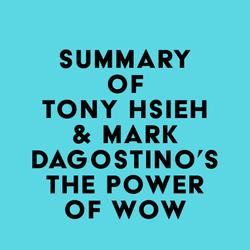 Summary of The Employees of Zappos.Com, Tony Hsieh & Mark Dagostino's The Power of WOW