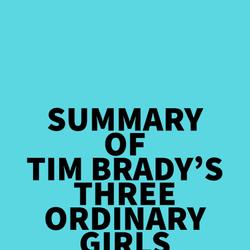 Summary of Tim Brady's Three Ordinary Girls