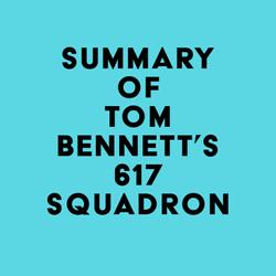 Summary of Tom Bennett's 617 Squadron