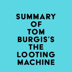 Summary of Tom Burgis's The Looting Machine