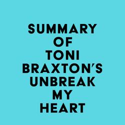 Summary of Toni Braxton's Unbreak My Heart